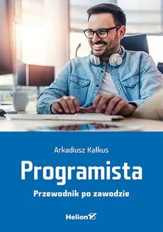 Programista Przewodnik po zawodzie - Arkadiusz Kałkus