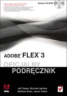 Adobe Flex 3 Oficjalny podręcznik - Matthew Boles, Michael Mabriola, James Talbot, Jeff Tapper