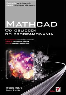 Mathcad Od obliczeń do programowania - Ryszard Motyka, Dawid Rasała
