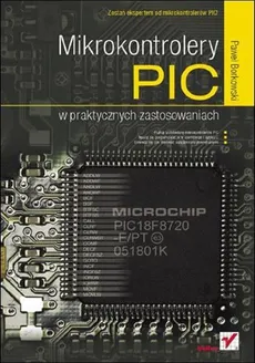 Mikrokontrolery PIC w praktycznych zastosowaniach - Paweł Borkowski