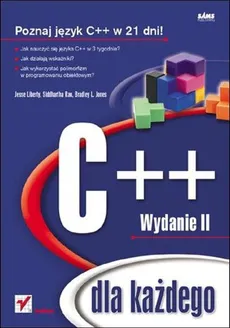 C++ dla każdego - Jones Bradley L., Jesse Liberty, Siddhartha Rao