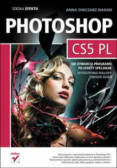 Photoshop CS5 PL Szkoła efektu - Anna Owczarz-Dadan