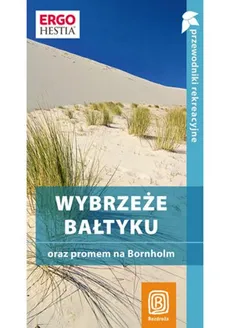 Wybrzeże Bałtyku Przewodnik rekreacyjny - Magdalena Bażela, Peter Zralek