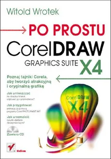 Po prostu CorelDraw Graphics Suite X4 z płytą CD - Witold Wrotek