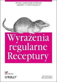 Wyrażenia regularne Receptury - Jan Goyvaerts, Steven Levithan
