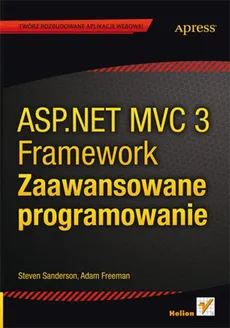 ASP.NET MVC 3 Framework Zaawansowane programowanie - Outlet - Adam Freeman, Steven Sanderson