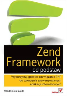 Zend Framework od podstaw - Włodzimierz Gajda