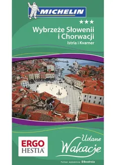 Wybrzeże Słowenii i Chorwacji Istria i Kvarner Udane Wakacje - Praca zbiorowa