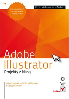Adobe Illustrator Projekty z klasą - Outlet - John Tollett, Robin Williams