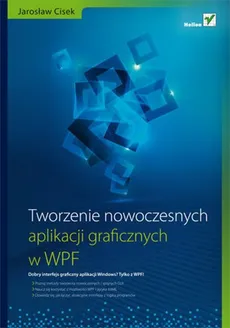 Tworzenie nowoczesnych aplikacji graficznych w WPF - Outlet - Jarosław Cisek