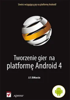 Tworzenie gier na platformę Android 4 - J.F. DiMarzio