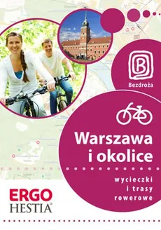 Warszawa i okolice Wycieczki i trasy rowerowe - Michał Franaszek, Jakub Kaniewski