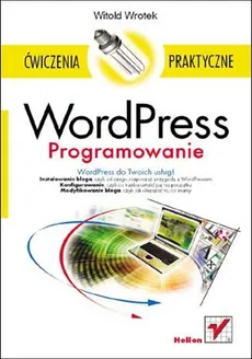 WordPress Programowanie Ćwiczenia praktyczne - Witold Wrotek