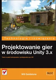 Projektowanie gier w środowisku Unity 3.x - Will Goldstone