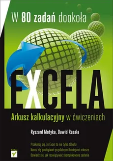 W 80 zadań dookoła Excela Arkusz kalkulacyjny w ćwiczeniach - Outlet - Ryszard Motyka, Dawid Rasała