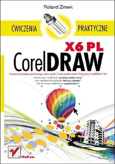 CorelDRAW X6 PL Ćwiczenia praktyczne - Roland Zimek