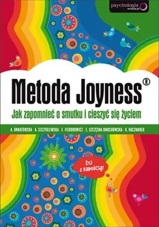 Metoda Joyness Jak zapomnieć o smutku i cieszyć się życiem - Elżbieta Fiedorowicz, Agnieszka Ornatowska, Alicja Szczyglewska