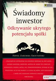 Świadomy inwestor Odkrywanie ukrytego potencjału spółki - Paweł Zaremba-Śmietański
