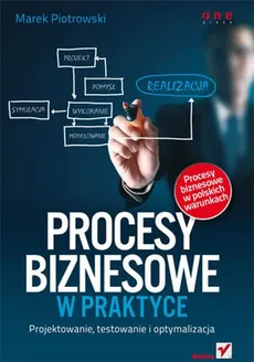 Procesy biznesowe w praktyce - Marek Piotrowski