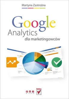 Google Analytics dla marketingowców - Outlet - Martyna Zastrożna