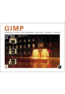 GIMP Kreatywne techniki dla fotografów i grafików - Hammel Michael J.