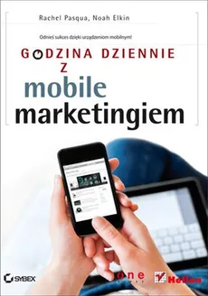 Godzina dziennie z mobile marketingiem - Noah Elkin, Rachel Pasqua