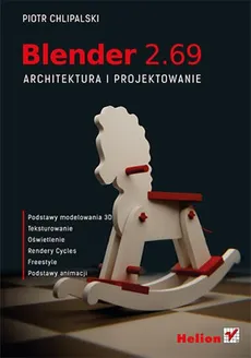 Blender 2.69 Architektura i projektowanie - Piotr Chlipalski