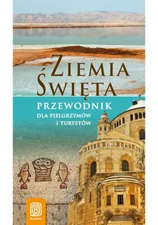 Ziemia Święta Przewodnik dla pielgrzymów i turystów - Outlet - Krzysztof Bzowski
