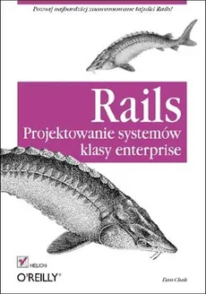 Rails Projektowanie systemów klasy enterprise - Dan Chak