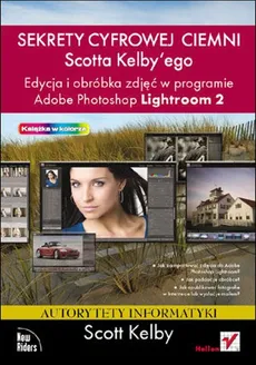 Edycja i obróbka zdjęć w programie Adobe Photoshop Lightroom 2 - Scott Kelby