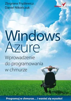 Windows Azure Wprowadzenie do programowania w chmurze - Zbigniew Fryźlewicz, Daniel Nikończuk