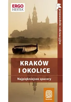 Kraków i okolice Najpiękniejsze spacery
