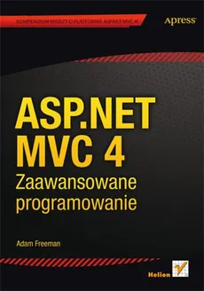 ASP.NET MVC 4 Zaawansowane programowanie - Outlet - Adam Freeman
