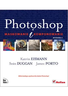 Photoshop Maskowanie i komponowanie - Outlet - Sean Duggan, Katrin Eismann, James Porto
