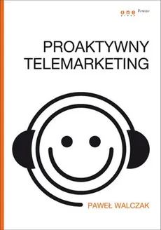 Proaktywny telemarketing - Paweł Walczak