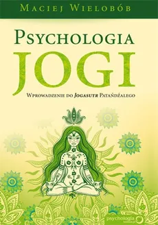 Psychologia jogi - Maciej Wielobób