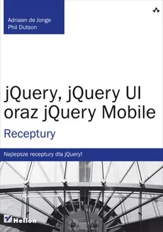 jQuery, jQuery UI oraz jQuery Mobile - Outlet - Phillip Dutson, Adriaan Jonge