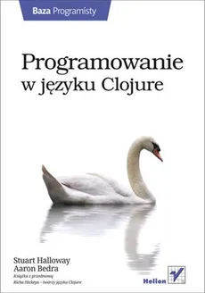 Programowanie w języku Clojure - Bedra Aaron, Halloway Stuart