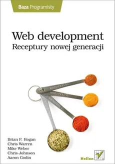 Web development. Receptury nowej generacji - Hogan Brian P., Chris Warren, Mike Weber