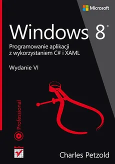 Windows 8 Programowanie aplikacji z wykorzystaniem C# i XAML - Charles Petzold