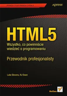 HTML5 Wszystko, co powinniście wiedzieć o programowaniu - RJ Owen, Luke Stevens