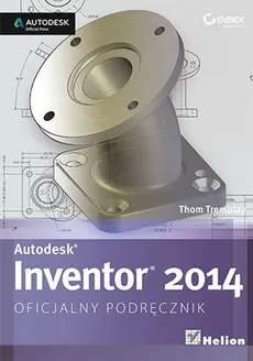 Autodesk Inventor 2014 Oficjalny podręcznik - Thom Tremblay