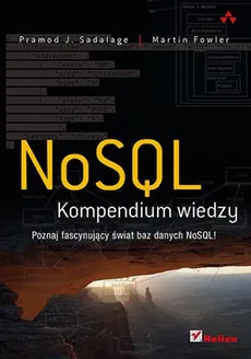 NoSQL Kompendium wiedzy - Martin Fowler, Sadalage Pramod J.