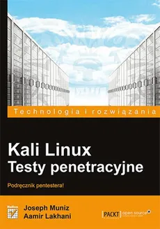 Kali Linux Testy penetracyjne - Aamir Lakhani, Joseph Muniz