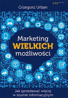 Marketing wielkich możliwości - Grzegorz Urban