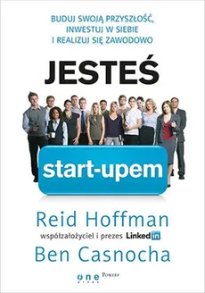 Jesteś start-upem - Reid Hoffman Ben Casnocha