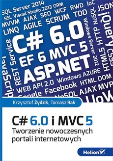 C# 6.0 i MVC 5. Tworzenie nowoczesnych portali internetowych - Outlet - Tomasz Rak, Krzysztof Żydzik