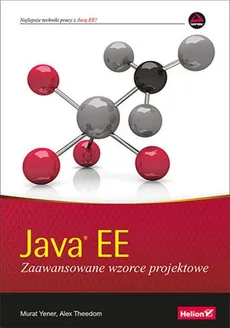 Java EE Zaawansowane wzorce projektowe - Alex Theedom, Murat Yener