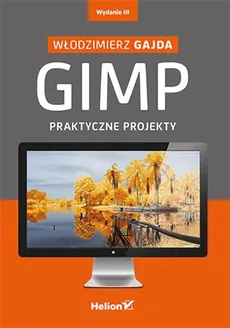 GIMP Praktyczne projekty + CD - Outlet - Włodzimierz Gajda