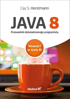 Java 8 Przewodnik doświadczonego programisty - Horstmann Cay S.